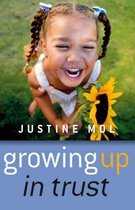 Growing Up In Trust - Raising Kids Without Rewards or Punishment