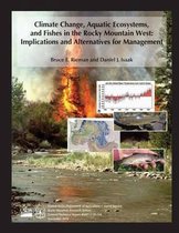 Climate Change, Aquatic Ecosystems, and Fishes in the Rocky Mountain West