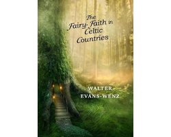 The Fairy-Faith in Celtic Countries
