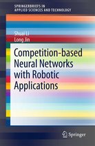 SpringerBriefs in Applied Sciences and Technology - Competition-Based Neural Networks with Robotic Applications