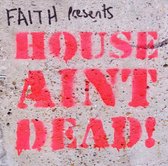 Faith Presents House Ain't Dead