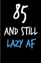 85 and Still Lazy AF