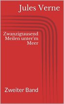 Zwanzigtausend Meilen unter'm Meer - Zweiter Band