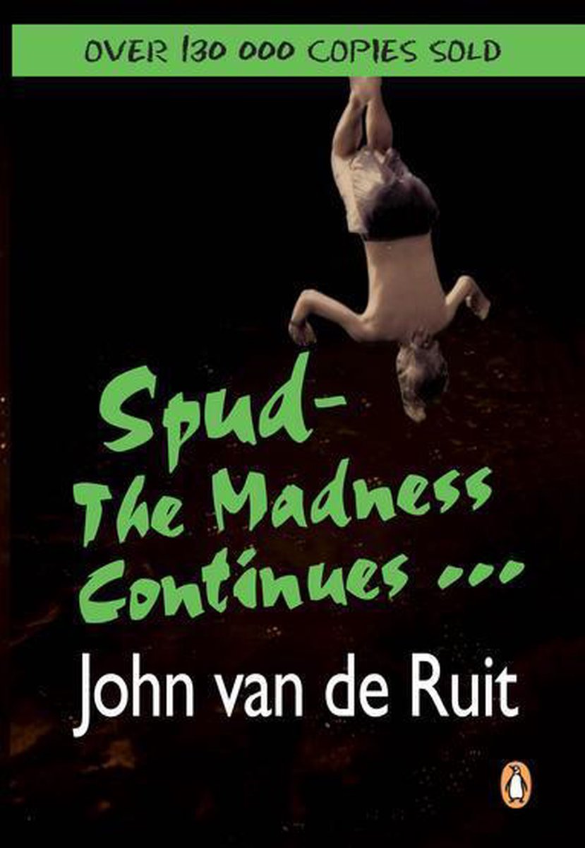 Spud 2 - Spud - The Madness Continues ... - John Van De Ruit