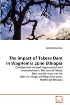 The impact of Tekeze Dam in WagHemra zone Ethiopia