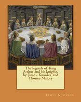 The legends of King Arthur and his knights. By