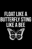 Float Like a Butterfly Sting Like a Bee