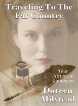 Traveling To The Far Country (Four Historical Romances)