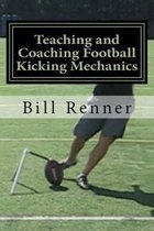Teaching and Coaching Football Kicking Mechanics