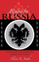 Recipes for Russia - Food and Nationhood Under the Tsars