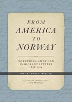 From America to Norway: Norwegian-American Immigrant Letters 1838-1914, Volume III