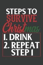 Steps To Survive Christmas 1. Drink 2. Repeat Step 1