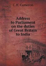 Address to Parliament on the duties of Great Britain to India