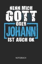 Nenn mich Gott oder - Johann - ist auch OK - Notizbuch