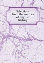 Selections from the sources of English history