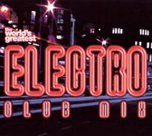World's Greatest Electro Club Mix