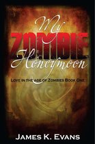 Love in the Age of Zombies 1 - My Zombie Honeymoon