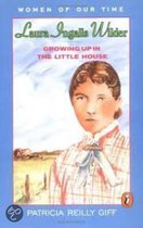 Laura Ingalls Wilder: Growing Up In The Little House