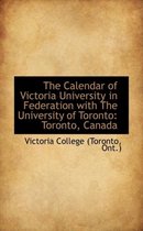 The Calendar of Victoria University in Federation with the University of Toronto