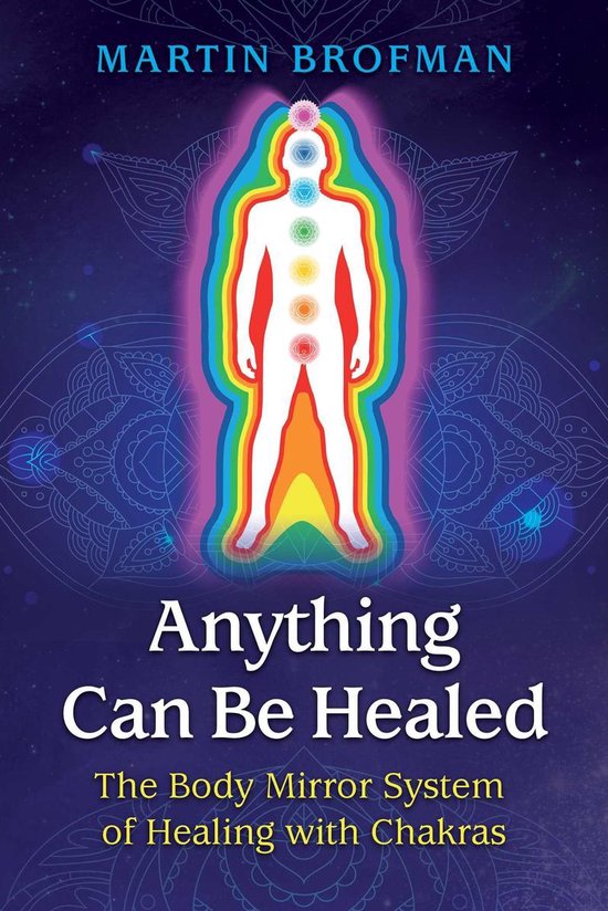 Couverture de livre avec le titre 'Anything Can Be Healed' et une silhouette humaine arc-en-ciel avec des chakras.