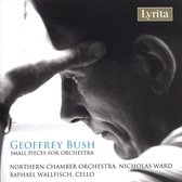 Raphael Wallfisch, Northern Chamber Orchestra, Nicholas Ward - Geoffrey Bush: Small Pieces for Orchestra (CD)