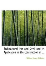 Architectural Iron and Steel, and Its Application in the Construction of ...