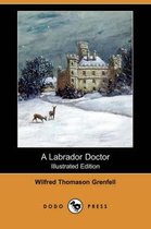 A Labrador Doctor (Illustrated Edition) (Dodo Press)