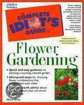 The Complete Idiot's Guide To Flower Gardening