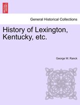 History of Lexington, Kentucky, Etc.