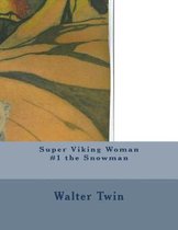 Super Viking Woman #1 the Snowman