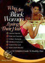 Why Are Black Women Losing Their Hair?: The First Complete Guide to Healthy Hair