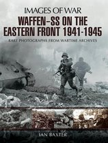 Images of War - Waffen-SS on the Eastern Front, 1941–1945