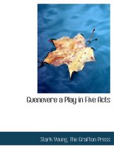 Guenevere a Play in Five Acts