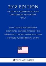 Relay Services for Deaf-Blind Individuals - Implementation of the Twenty-First Century Communications and Video Accessibility Act of 2010 (Us Federal Communications Commission Regulation) (Fc