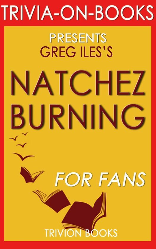 Natchez Burning: A Novel by Greg Iles (Trivia-On-Books) - cover