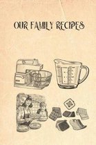 Our Family Recipes: Recipe Template Pages for Handwritten Recipes