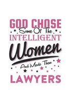 God Chose Some Of The Intelligent Women And Made Them Lawyers