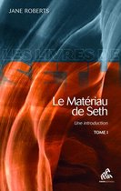 Les Livres de Seth - Le Matériau de Seth, Tome I