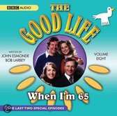 Good Life: Vol.8 When  I'M 65