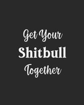 Get Your Shitbull Together