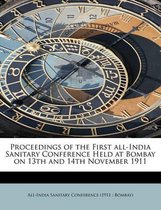 Proceedings of the First All-India Sanitary Conference Held at Bombay on 13th and 14th November 1911