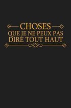 Choses Que Je Ne Peux Pas Dire Tout Haut