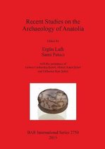Recent Studies on the Archaeology of Anatolia