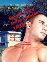 The Trailer Trash Won't Do Nothin' Gay... Except Every Hairy-Chested Thing!