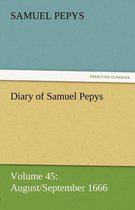 Diary of Samuel Pepys - Volume 45