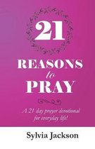 21 Reasons to Pray