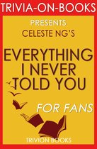 Everything I Never Told You: By Celeste Ng (Trivia-On-Books)