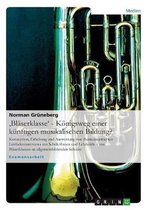 'Blaserklasse' - Koenigsweg einer kunftigen musikalischen Bildung?