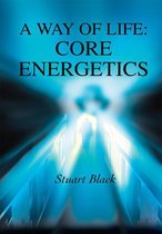 A Way of Life: Core Energetics