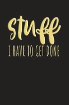 Stuff I Have To Get Done